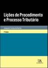 Lições de Procedimento e Processo Tributário - 07Ed/19 - ALMEDINA