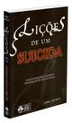 Lições de um Suicida - Reflexões sobre a Vida e a Morte Lições de um Suicida - Reflexões sobre a Vida e a Morte