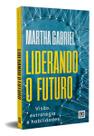 Liderando o Futuro - Visão, Estratégia e Habilidades Liderando o Futuro - Visão, Estratégia e Habilidades