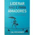 Liderar não é para Amadores Cal Rychener - Livros Liderar não é para Amadores Cal Rychener - Livros