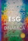 Ligando Os Pontos Do Esg Para Uma Nova Dinâmica