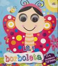 Lili, a Borboleta - Olhinhos curiosos Lili, a Borboleta - Olhinhos curiosos