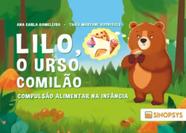 Lilo, o urso comilão: compulsão alimentar na infância Lilo, o urso comilão: compulsão alimentar na infância