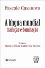 Língua Mundial, A: Tradução E Dominação