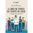 Linha De Frente Em Tempos De Crise, A: A Atuação Dos Burocratas De Nível De Rua Na Pandemia Covid-19 No Brasil