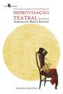 Linhagens e noções fundamentais de improvisação teatral no brasil Linhagens e noções fundamentais de improvisação teatral no brasil