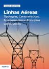 Linhas Aéreas: Tipologias, Características, Equipamentos e Princípios Construtivos