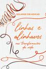Linhas e Alinhavos nas Transformações da Vida - Scortecci