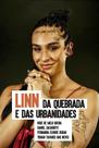 Linn, da quebrada e das urbanidades Linn, da quebrada e das urbanidades