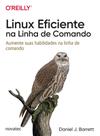 Linux eficiente na linha de comando: aumente suas habilidades na linha de comando Linux eficiente na linha de comando: aumente suas habilidades na linha de comando