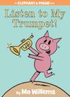 Listen To My Trumpet! - An Elephant And Piggie Book - Hardcover Listen To My Trumpet! - An Elephant And Piggie Book - Hardcover