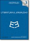Literatura e Jornalismo - Vol.3 - Coleção Mistérios da Criação Literária