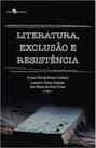 Literatura, exclusão e resistência Literatura, exclusão e resistência