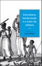 Literatura, intelectuais e a crise da cultura - CONTRA CAPA