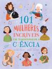 Livro - 101 Mulheres Incriveis Que Transformaram A Ciencia - PE DA LETRA Livro - 101 Mulheres Incriveis Que Transformaram A Ciencia - PE DA LETRA