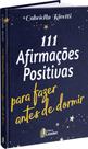 Livro - 111 AFIRMAÇÕES POSITIVAS ANTES DE DORMIR? Livro - 111 AFIRMAÇÕES POSITIVAS ANTES DE DORMIR?