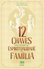 Livro - 12 Chaves para crescer na Espiritualidade em Família