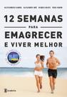 Livro - 12 semanas para emagrecer e viver melhor Livro - 12 semanas para emagrecer e viver melhor