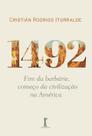 Livro - 1492: Fim Da Barbárie, Começo Da Civilização Na América