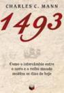 Livro - 1493: Como o intercâmbio entre o novo e o velho mundo moldou os dias de hoje