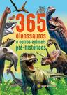 Livro - 365 Dinossauros e outros animais pré-históricos Livro - 365 Dinossauros e outros animais pré-históricos