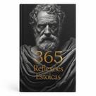 Livro 365 Reflexões Estoicas Sabedoria Diária De Marco Aurélio Sêneca E Epicteto Edição De Luxo Em Capa Dura Livro 365 Reflexões Estoicas Sabedoria Diária De Marco Aurélio Sêneca E Epicteto Edição De Luxo Em Capa Dura