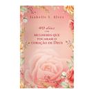 Livro - 40 dias com mulheres que tocaram o coração de Deus Livro - 40 dias com mulheres que tocaram o coração de Deus