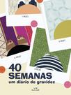 Livro - 40 Semanas: Um Diário de Gravidez Livro - 40 Semanas: Um Diário de Gravidez