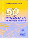 Livro - 50 Dinamicas No Enfoque Holistico - 3ª Ed