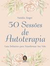 Livro - 50 Sessoes De Autoterapia - Guia Definitivo Para Transformar Sua Vida Livro - 50 Sessoes De Autoterapia - Guia Definitivo Para Transformar Sua Vida