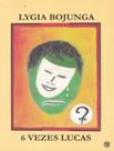 Livro - 6 Vezes Lucas - 6ª Ed - CASA LYGIA BOJUNGA