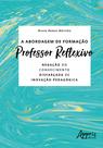 Livro - A abordagem de formação professor reflexivo: negação do conhecimento disfarçada de inovação pedagógica Livro - A abordagem de formação professor reflexivo: negação do conhecimento disfarçada de inovação pedagógica