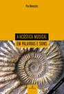 Livro - A Acústica Musical em Palavras e Sons Livro - A Acústica Musical em Palavras e Sons