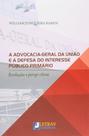 Livro - A advocacia-geral da união e a defesa do interesse público primário Livro - A advocacia-geral da união e a defesa do interesse público primário