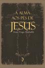 Livro - A alma aos pés de Jesus: exercícios devotos Livro - A alma aos pés de Jesus: exercícios devotos