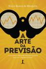 Livro - A arte da previsão: como usar a lógica do interesse próprio para ver e moldar o futuro