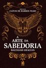 Livro - A Arte da Sabedoria: Edição com prefácio de Clóvis de Barros Filho