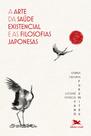 Livro - A arte da saúde existencial e as filosofias japonesas