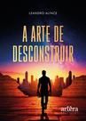 Livro - A Arte de Desconstruir
