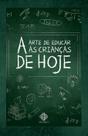 Livro - A Arte De Educar As Crianças De Hoje