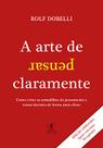 Livro - A arte de pensar claramente Livro - A arte de pensar claramente