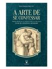 Livro - A ARTE DE SE CONFESSAR Livro - A ARTE DE SE CONFESSAR