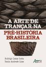 Livro - A arte de trançar na pré-história brasileira Livro - A arte de trançar na pré-história brasileira