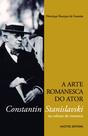 Livro - A arte romanesca do ator: Constantin Stanislavski na cultura do romance