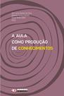 Livro - A aula como produção de conhecimentos