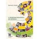 Livro: A Aventura Dialógica Da Infância Uma Abordagem Neuropsicossocial Do Desenvolvimento Infantil
