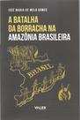 Livro - A Batalha da Borracha na Amazônia Brasileira Livro - A Batalha da Borracha na Amazônia Brasileira