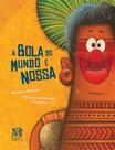 Livro - A bola do mundo é nossa Livro - A bola do mundo é nossa