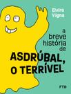 Livro - A breve história de Asdrúbal, o Terrível Livro - A breve história de Asdrúbal, o Terrível