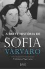 Livro - A breve história de Sofia Varvaro Livro - A breve história de Sofia Varvaro